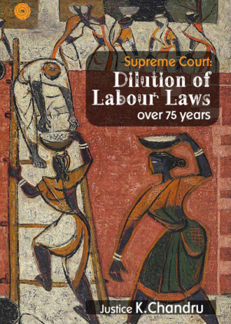 Supreme Court: Dilution of Labour Laws over 75 years